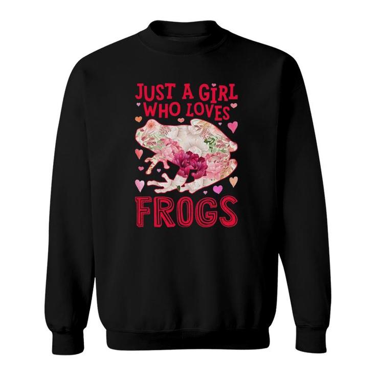 Frog Just A Girl Who Loves Frogs Amphibians Flower Floral Sweatshirt