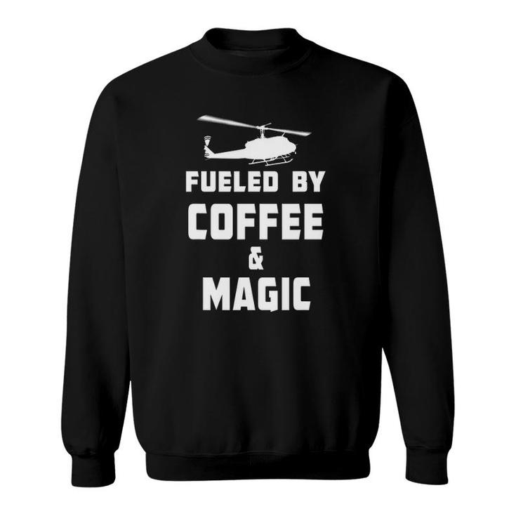 Fueled By Coffee & Magic Funny Helicopter Pilot Sweatshirt