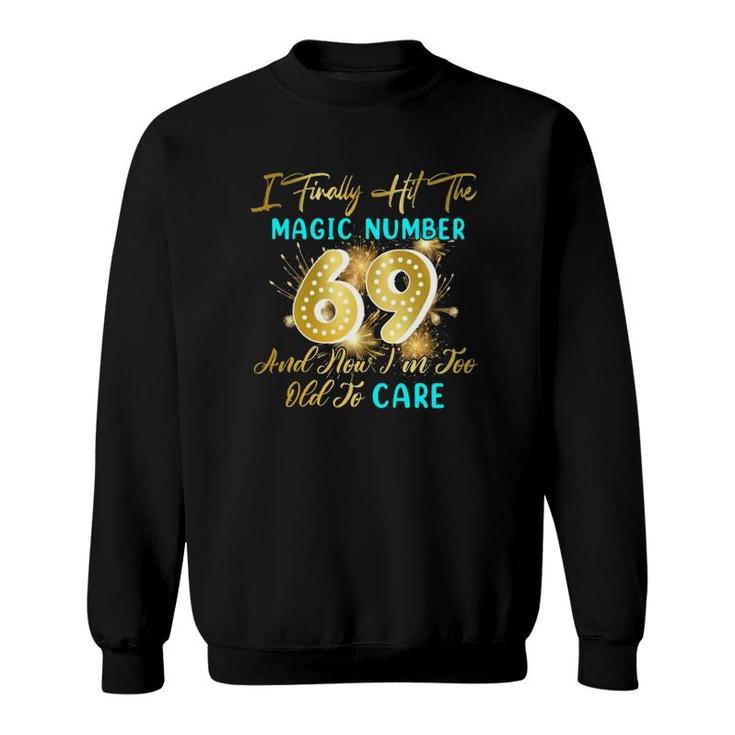 Funny 69Th Birthday Gag Gift Finally 69 Years Old Sweatshirt