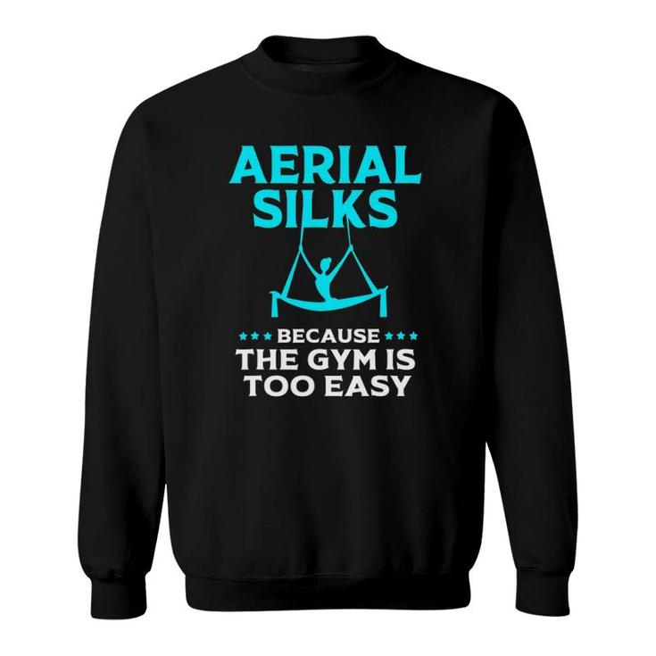 Funny Aerial Silks Gym Humor Aerial Yoga Aerialist Sweatshirt