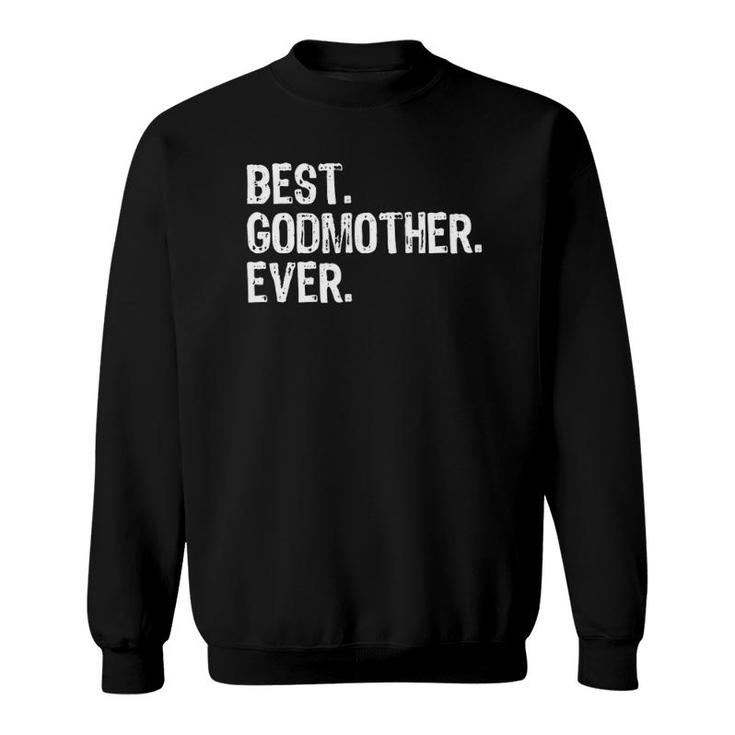 Funny Best Godmother Ever Cool Zip Sweatshirt