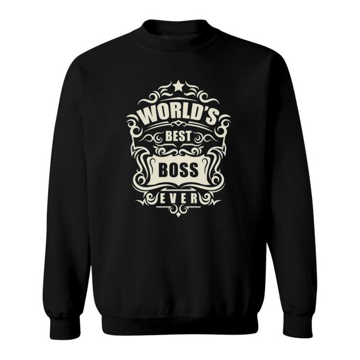 Funny Boss's Day World's Best Boss Ever  Sweatshirt