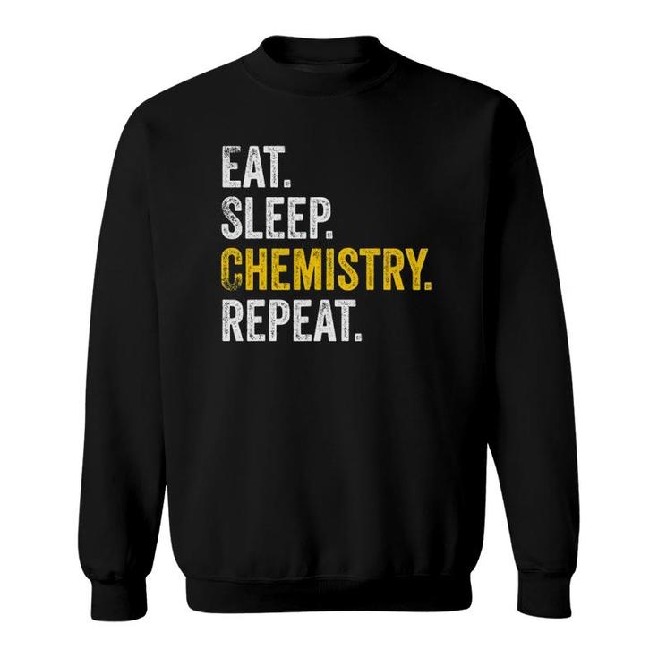 Funny Chemist Gifts Eat Sleep Chemistry Repeat Science Sweatshirt