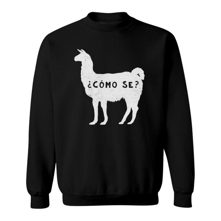 Funny Como Se Llama Sarcastic Spanish Saying Alpaca Sweatshirt