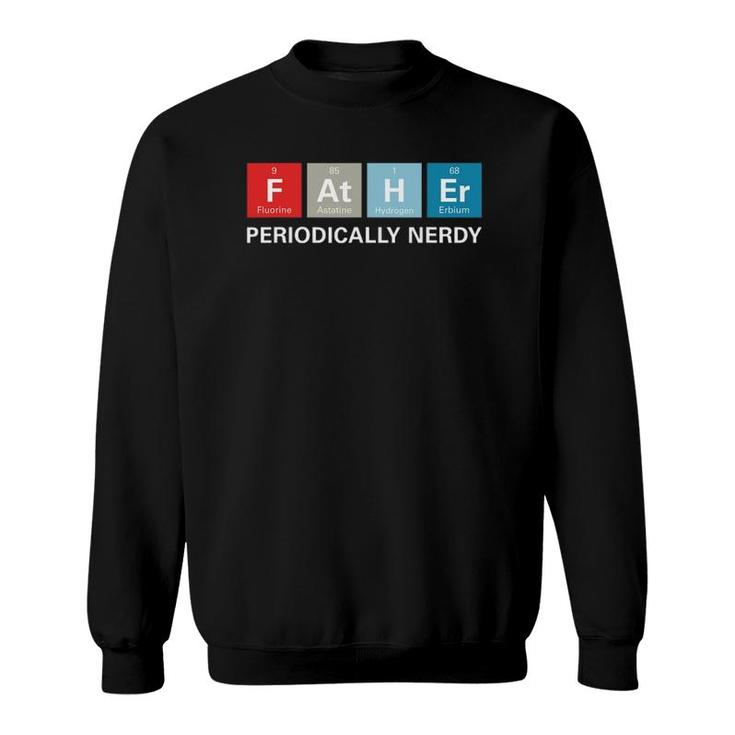 Funny Dad Father's Day Gift Periodic Table Nerdy Tee Sweatshirt