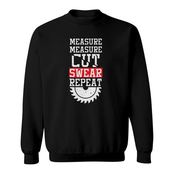 Funny Dad  Measure Cut Swear Repeat Fathers Day Gift Sweatshirt