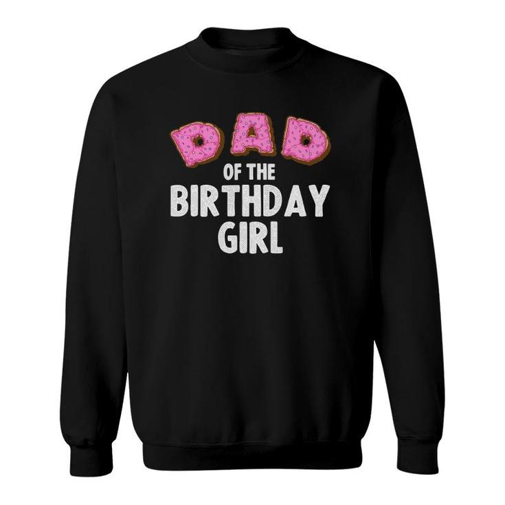 Funny Dad Of The Birthday Girl Gift Men Daddy Donut Lovers Sweatshirt