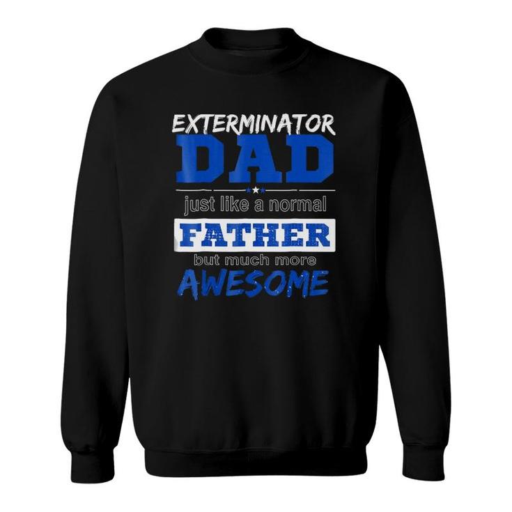 Funny Exterminator Dad Best Father's Day Sweatshirt