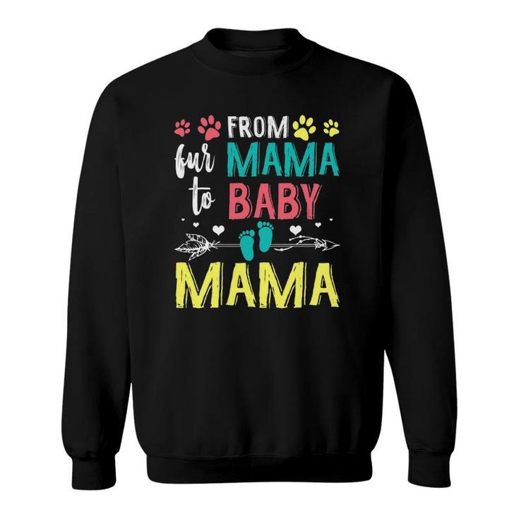Funny From Fur Mama To Baby Mama Sweatshirt