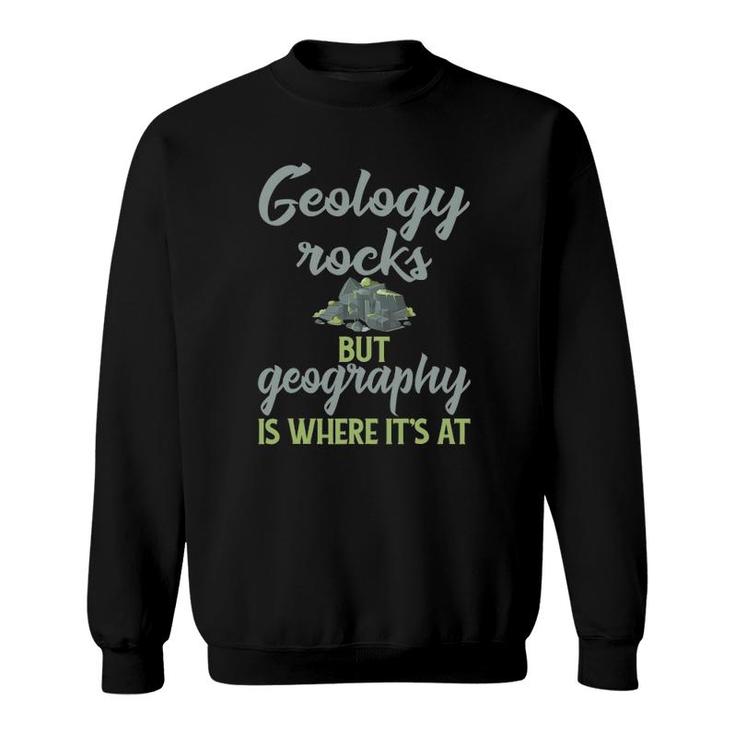 Funny Geography Teacher - Geology Rocks But Geography Sweatshirt