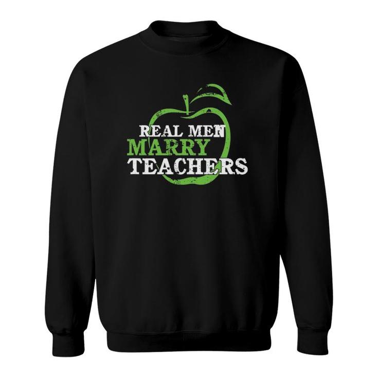 Funny Husband Of A Teacher Real Men Marry Teachers Sweatshirt