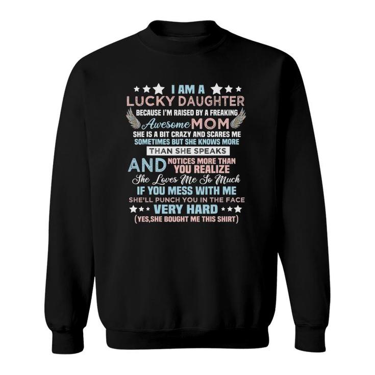Funny I Am Lucky Daughter I'm Raised By Freaking Awesome Mom Sweatshirt