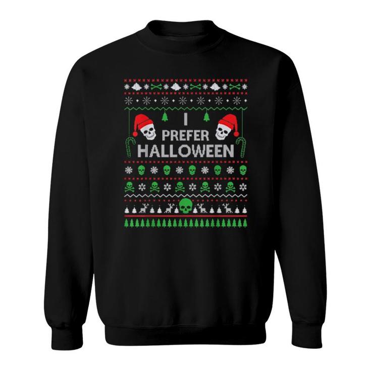 Funny I Prefer Halloween Christmas Best Ugly Xmas Sweatshirt