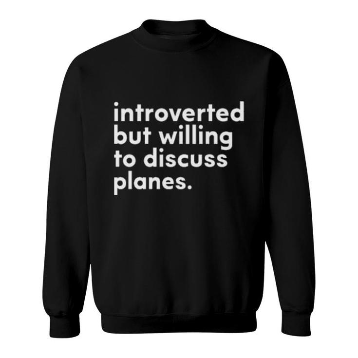 Funny Introverted But Willing To Discuss Plants  Sweatshirt