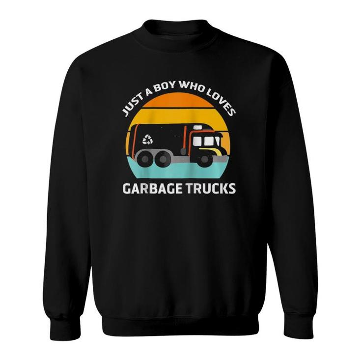 Funny Just A Boy Who Loves Garbage Trucks Kids Gargabe Truck  Sweatshirt