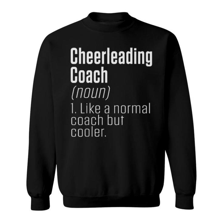 Funny Like A Normal Coach But Cooler Definition Cheer Coach  Sweatshirt