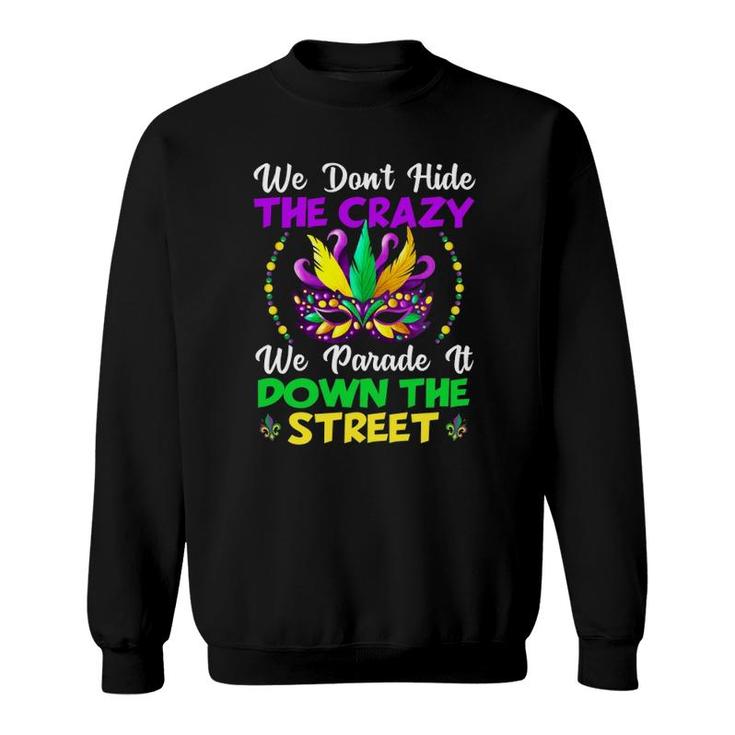 Funny Mardi Gras We Don't Hide Crazy Parade Street Beads Sweatshirt