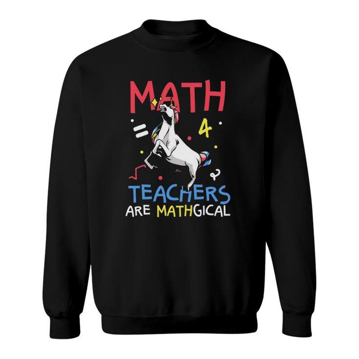 Funny Math Teachers Are Mathgical Sweatshirt