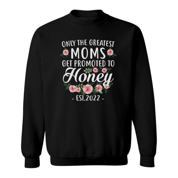 Funny New Moms Gifts Get Promoted To Honey Est2022 Ver2 Sweatshirt