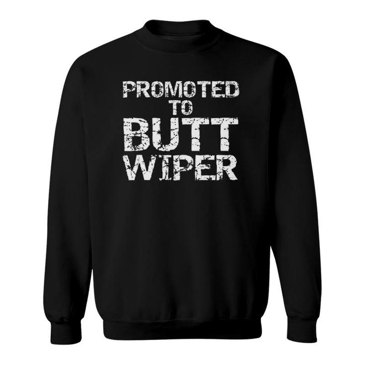 Funny Pregnancy Announcement For Dads Promoted To Butt Wiper  Sweatshirt