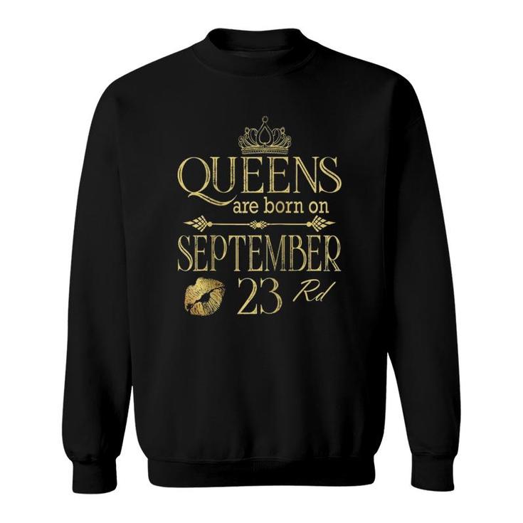 Funny Queens Are Born On September 23Rd Birthday Women Girls  Sweatshirt
