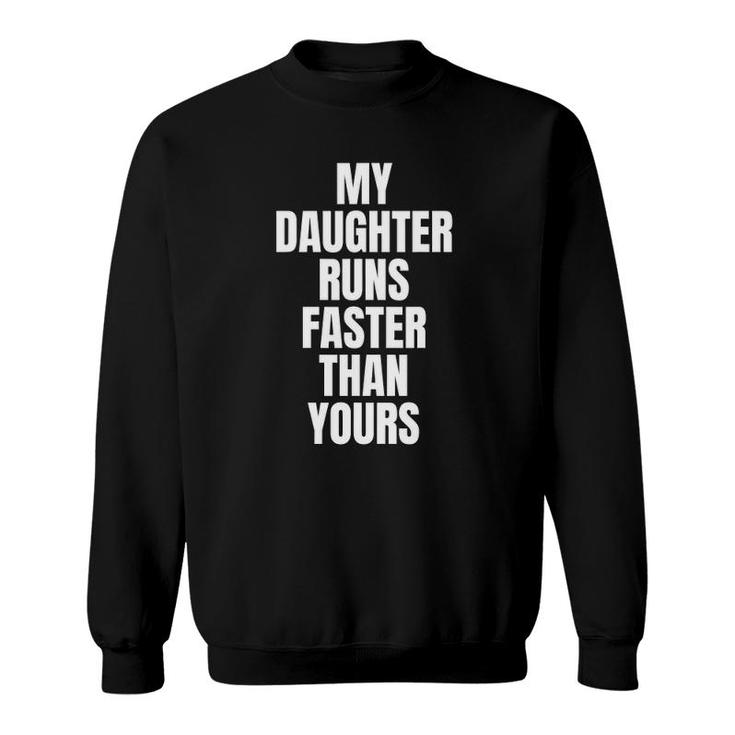 Funny Running  My Daughter Runs Faster Than Yours Sweatshirt