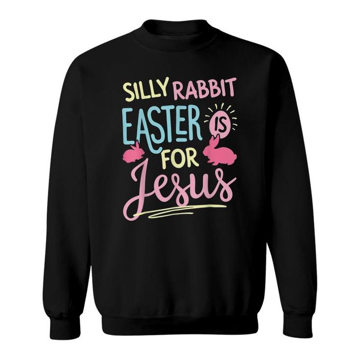 Funny Silly Rabbit Easter Is For Jesus Kids Boys Girls T-Shirt Sweatshirt