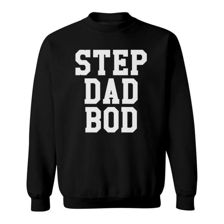 Funny Step Dad Bod  Fitness Gym Exercise Father Tee Sweatshirt