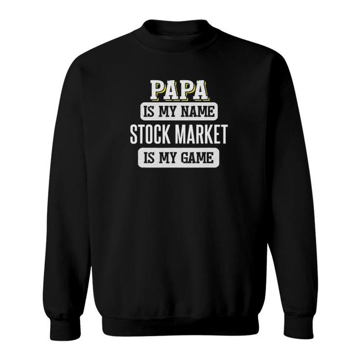 Funny Stock Market Gift For Papa Fathers Day Sweatshirt