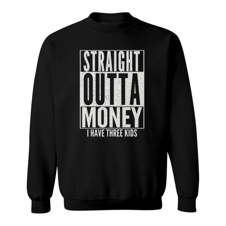 Funny Straight Outta Money Father's Day Gift Dad Mens Womens Sweatshirt