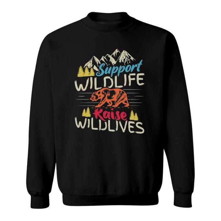 Funny Support Wildlife Raise Wild Nature Sweatshirt