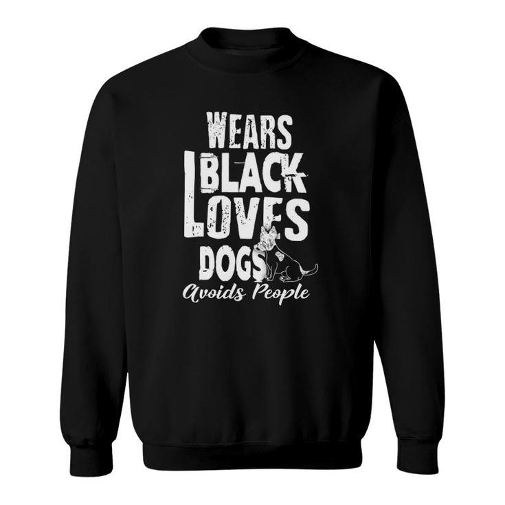 Funny Wears Black Loves Dogs Avoids People Antisocial Sweatshirt
