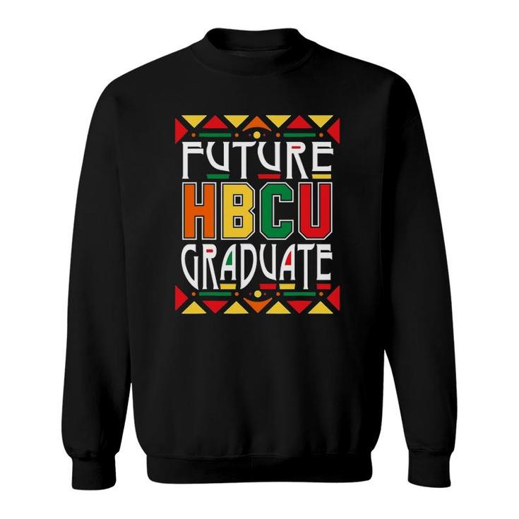 Future Hbcu Graduate Historical Black Colleges Universities Sweatshirt