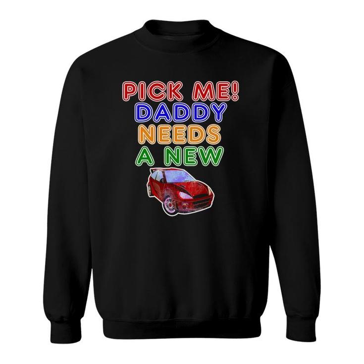 Game Show Buzzers Hey Pick Me Daddy Needs A New Car Sweatshirt