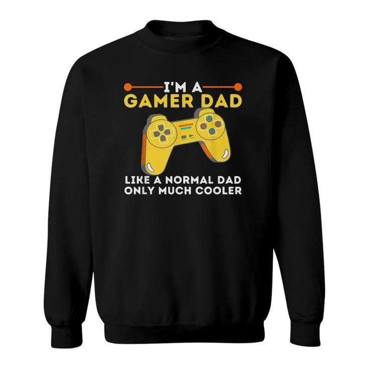 Gamer Dad Like A Normal Dad - Video Game Gaming Father Sweatshirt