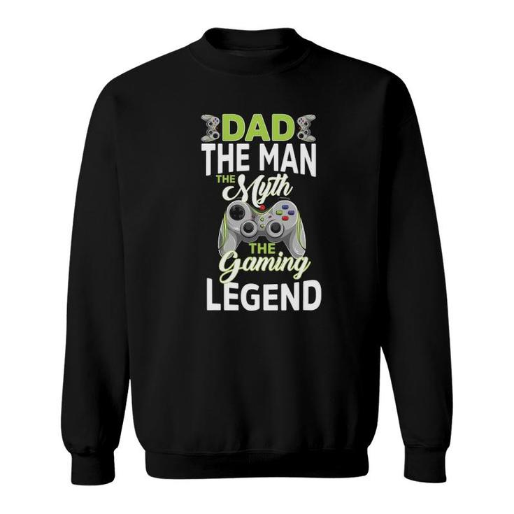 Gamer Dad The Man The Myth Gaming Legend Father's Day Men Sweatshirt