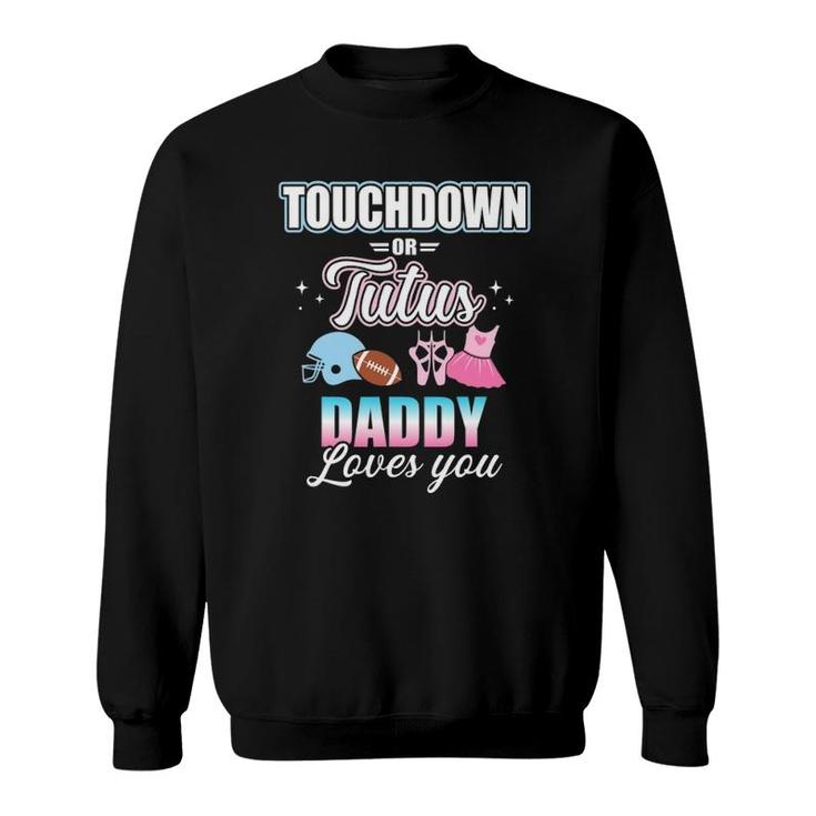 Gender Reveal Touchdowns Or Tutus Daddy Matching Baby Party Sweatshirt