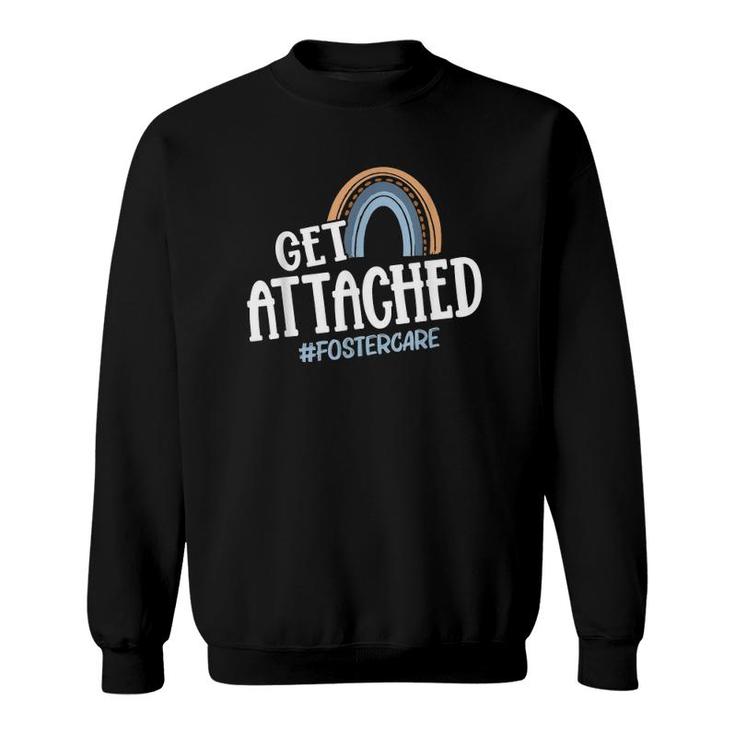 Get Attached Foster Care Biological Mom Adoptive Sweatshirt