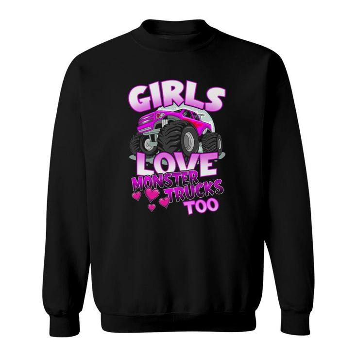 Girls Love Monster Trucks Too Cute Girls Monster Truck Sweatshirt