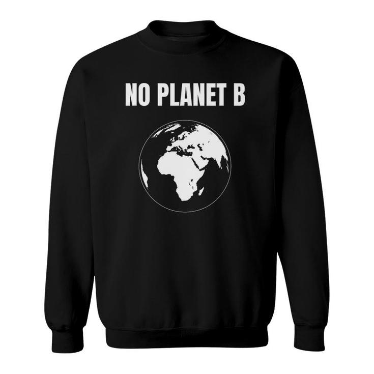 Global Warming Protest Climate Change No Planet B Sweatshirt