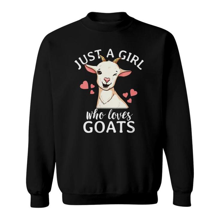 Goat Girl Just A Girl Who Loves Goats Farmer Goat Mom Sweatshirt