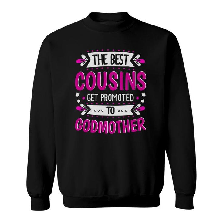 Godmother Cousins First Time Godmother Gift Sweatshirt