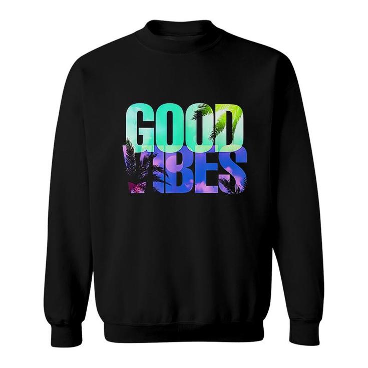Good Vibes Positive Vibes Only Sweatshirt