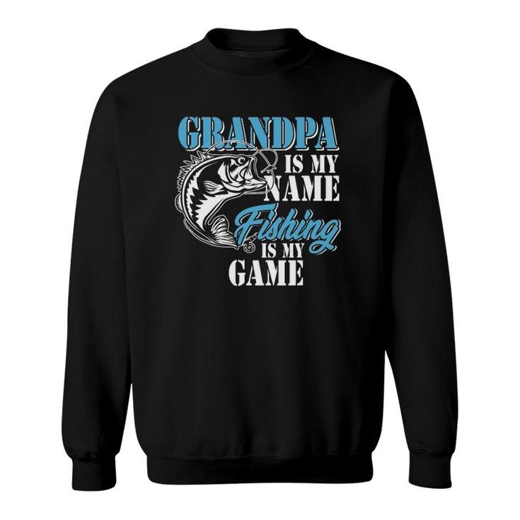 Grandpa Is My Name Fishing Game Outfit Men Papa Father's Day Sweatshirt
