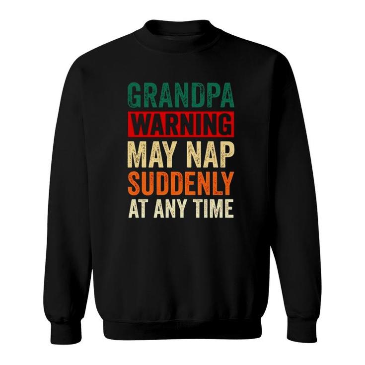 Grandpa Warning May Nap Suddenly At Any Time Vintage Retro Sweatshirt