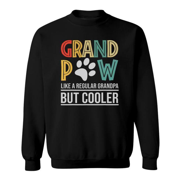 Grandpaw Like A Regular Grandpa But Cooler Fathers Day Sweatshirt