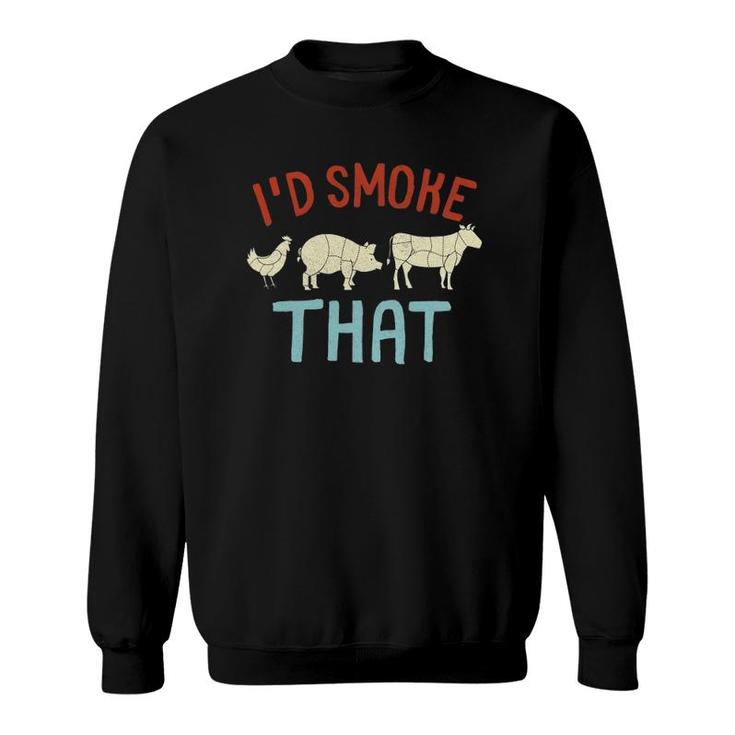 Grillmaster Dad  I'd Smoke That Bbq Sweatshirt