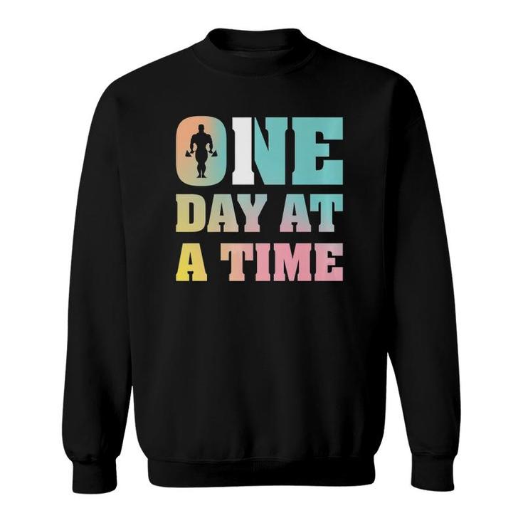 Gym One Day At A Time  Sweatshirt