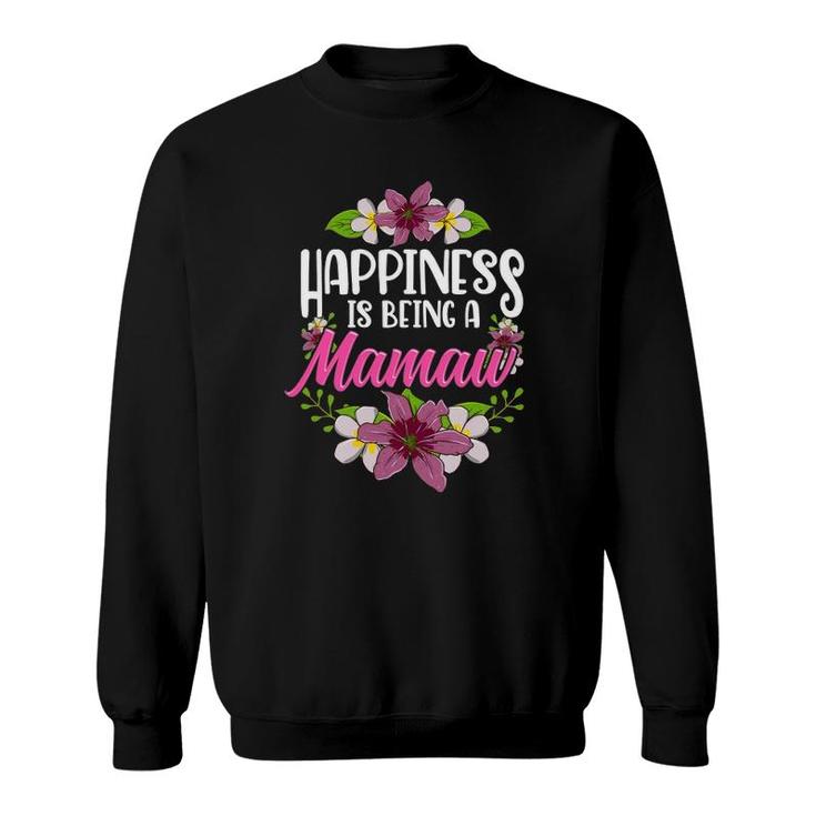 Happiness Is Being A Mamaw  Floral Gift Sweatshirt