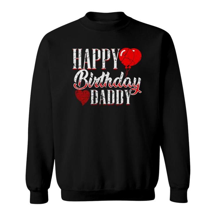 Happy Birthday Daddy Dad Papa Father Bday Sweatshirt